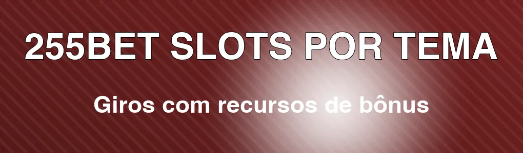 255BET: slots com recursos de bônus
